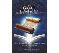 The Grace Framework For Learning Christianity: Navigating Divine Interaction With Mankind