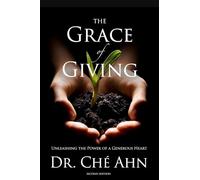 The Grace of Giving: Unleashing the Power of a Generous Heart (Second Edition)