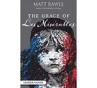The Grace of Les Miserables Leader Guide (Grace of Le Miserables)
