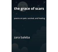 The Grace of Scars: Poems on Pain, Survival, and Healing