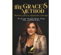 THE GRACE’S METHOD: Rebuilding from Zero: A Strategic Framework for Dignity, Resilience, and Vision