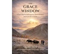 The Grace Window: Soul Map for Redemption, Remembrance, and Earth Restoration