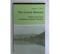 The Graced Horizon: Nature and Grace in Modern Catholic Thought (Michael Glazier Books: Theology & Life Series)
