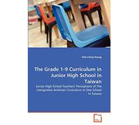 The Grade 1-9 Curriculum in Junior High School in Taiwan: Junior High School Teachers' Perceptions of The Intergrative Actitivies Curriculum in One School In Taiwan