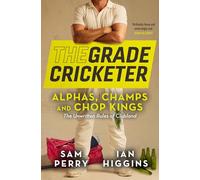 The Grade Cricketer: Alphas, Champs and Chop Kings: The unwritten rules of clubland