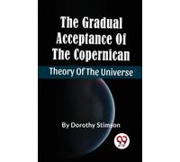 The Gradual Acceptance of the Copernican Theory of the Universe