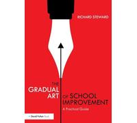 The Gradual Art of School Improvement: A Practical Guide