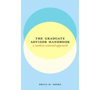 The Graduate Advisor Handbook: A Student-Centered Approach (Chicago Guides to Academic Life)