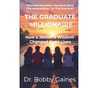 The Graduate Millionaire: How a Janitor's Wisdom Changed Eight Lives