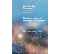 The Graeco-Arabic Translation Movement (Elements in Translation and Interpreting)