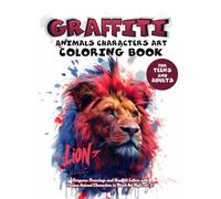 The Graffiti Animals Characters Art Coloring Book for Adults and Teens:: Gorgeous drawing, Graffiti letters, fonts and unique Characters Animals in street art style vol 2!