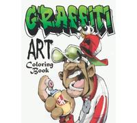 The Graffiti Art Color: Street Art Coloring Book Gift for Teens and Adults,Graffiti Collection - Coloring Books for Adults Relaxation and Stress ... Art Such As Letters, Drawings, Fonts, ART8