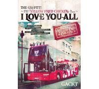 THE GRAFFITI ～ATTACK OF THE “YELLOW FRIED CHICKENz” IN EUROPE～『I LOVE YOU ALL』 [DVD]