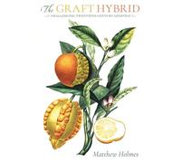 The Graft Hybrid: Challenging Twentieth-Century Genetics