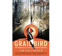 The Grail Bird: The Rediscovery of the Ivory-Billed Woodpecker