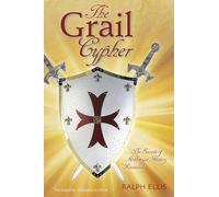 The Grail Cypher: The Secrets of Arthurian History Revealed: Volume 4 (The King Jesus Trilogy)