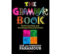 The Grammar Book : Understanding and teaching primary grammar