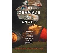 The Grammar of Angels – A Search for the Magical Powers of Language – Harper Collins Publishers