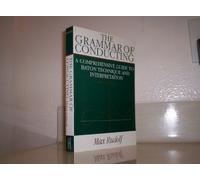 The Grammar of Conducting: A Comprehensive Guide to Baton Technique and Interpretation