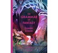The Grammar of Fantasy : An Introduction to the Art of Inventing Stories
