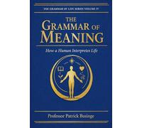 The Grammar of Meaning: How a Human Interpretes Life (4)