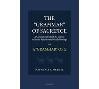 The 'Grammar' of Sacrifice: A Generativist Study of the Israelite Sacrificial System in the Priestly Writings with A 'Grammar' of Σ