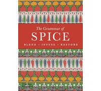 The Grammar of Spice – Blend • Infuse • Restore – Thames & Hudson