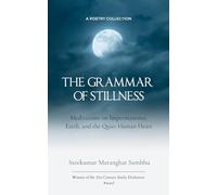 The Grammar of Stillness Meditations on Impermanence, Earth, and Quiet Human Heart
