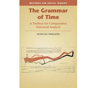 The Grammar of Time: A Toolbox for Comparative Historical Analysis (Methods for Social Inquiry)