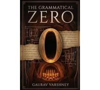 The Grammatical Zero: A fast paced Indian thriller. Four people, one ancient grammar and the world hanging in balance.