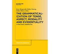 The Grammaticalization of Tense, Aspect, Modality and Evidentiality: A Functional Perspective: 311 (Trends in Linguistics. Studies and Monographs [TiLSM], 311)