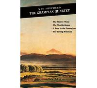 The Grampian Quartet: The Quarry Wood: The Weatherhouse: A Pass in the Grampians: The Living Mountain (Canongate Classics Main)