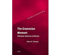 The Gramscian Moment: Philosophy, Hegemony and Marxism (Historical Materialism Book): 24