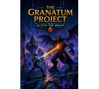 THE GRANATUM PROJECT: Glitch the Beast