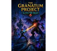 THE GRANATUM PROJECT: Glitch the Beast