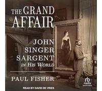 The Grand Affair: John Singer Sargent in His World