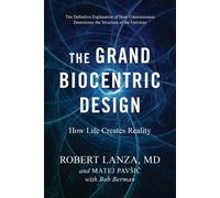 The Grand Biocentric Design: How Life Creates Reality