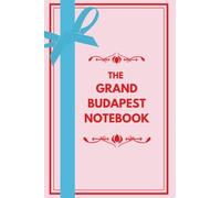THE GRAND BUDAPEST NOTEBOOK