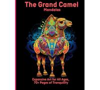 The Grand Camel Mandalas: Expansive Art for All Ages, 70+ Pages of Tranquility