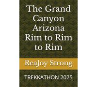 The Grand Canyon Arizona Rim to Rim to Rim: TREKKATHON 2025