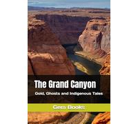 The Grand Canyon: Gold, Ghosts and Indigenous Tales (Gold Mining)
