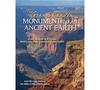 The Grand Canyon, Monument to an Ancient Earth: Can Noah's Flood Explain the Grand Canyon?