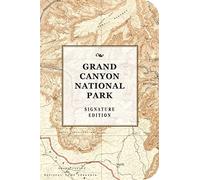 The Grand Canyon National Park Signature Edition: An Inspiring Notebook for Curious Minds (The Signature Notebook Series)