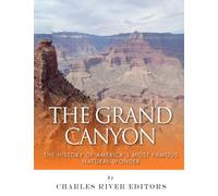 The Grand Canyon: The History of the America’s Most Famous Natural Wonder