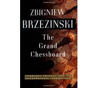 The Grand Chessboard: American Primacy and Its Geostrategic Imperatives