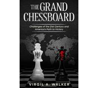 The Grand Chessboard: Challenges of the 21st Century and America’s Path to Victory
