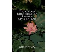 The Grand Chronicle of Indian Civilisation