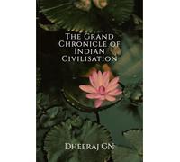The Grand Chronicle of Indian Civilisation