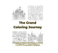 The Grand Coloring Journey: 111 Pages of Landscapes, Cityscapes & Beyond