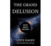 The Grand Delusion: What We Know But Don't Believe by Steve Hagen (Paperback,...